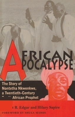 African Apocalypse the Story of Nontetha Nkwenkwe a Twentieth Century SA Prophet
