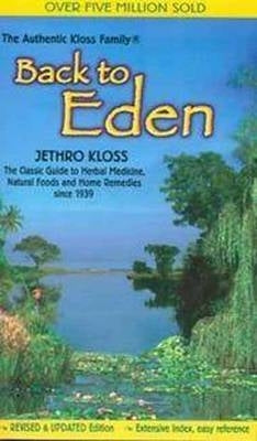 Back to Eden Classic Guide to Herbal Medicine Natural Food and Home Remedies Since 1939