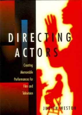 Directing Actors Creating Memorable Performances for Film and Television