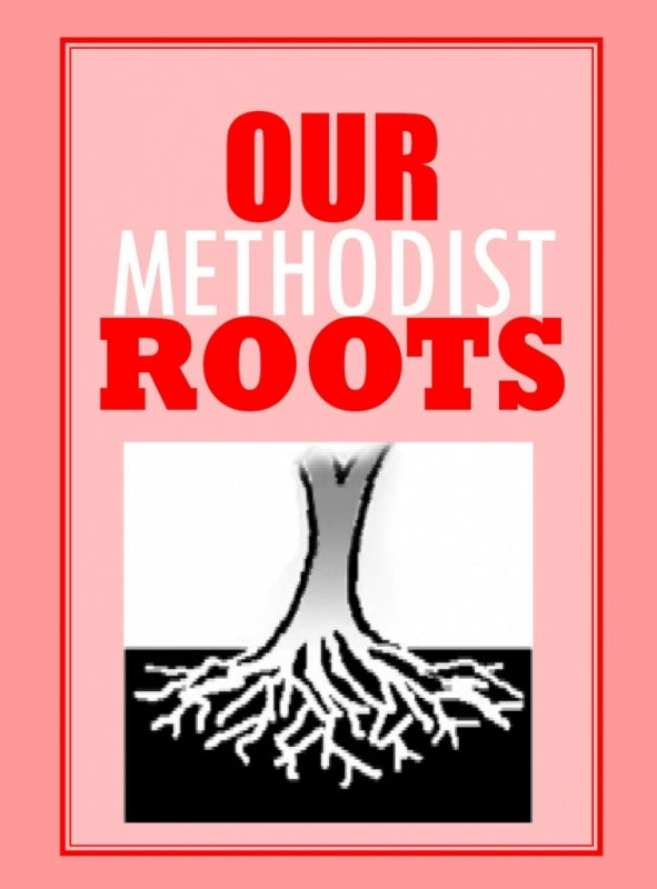 Our Methodist Roots