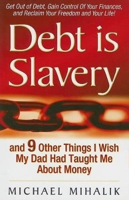 Debt is Slavery and 9 Other Things I Wish My Dad Had Taught Me About Money