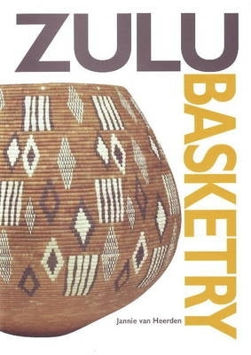 Zulu Basketry the Definitive Guide to Contemporary Zulu Basket Weaving