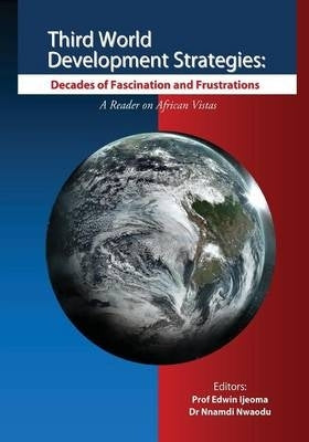 Third World Development Strategies Decades of Fascination and Frustrations