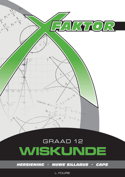 X-Faktor Graad 12 Wiskunde Hersieningsboek Caps