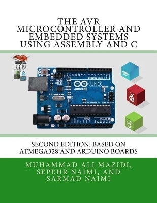 Avr Microcontroller and Embedded Systems Using Assembly and C Using Arduino Uno and Atmel Studio