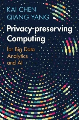 Privacy Preserving Computing for Big Data Analytics and Ai