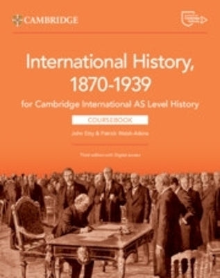 Cambridge International As Level History International History 1870 to 1939 Coursebook With Digital