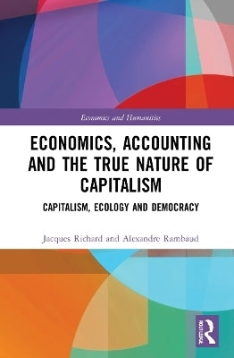 Economics Accounting and the True Nature of Capitalism