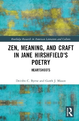 Zen Meaning and Craft in Jane Hirshfields Poetry