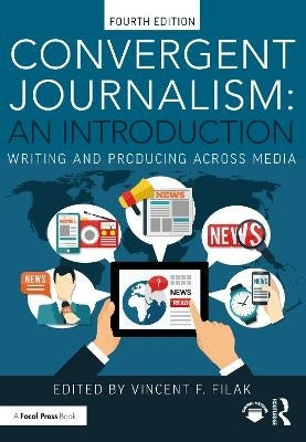 Convergent Journalism an Introduction Writing and Producing Across Media