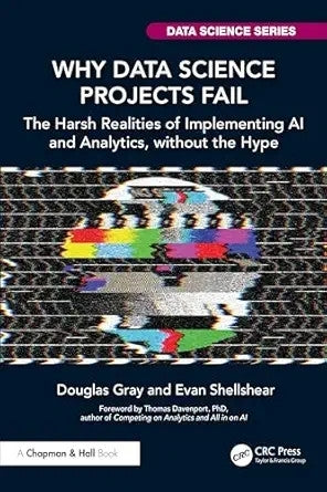 Why Data Science Projects Fail the Harsh Realities of Implementing Ai and Analytics Without the Hype