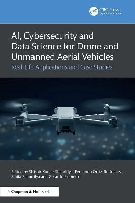 Ai Cybersecurity and Data Science for Drone and Unmanned Aerial Vehicles Real-Life Applications And