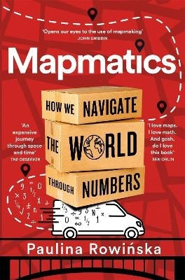 Mapmatics How We Navigate the World Through Numbers