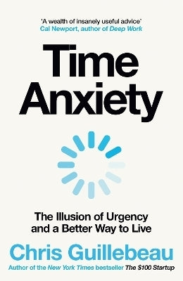 Time Anxiety the Illusion of Urgency and a Better Way to Live (Tpb)