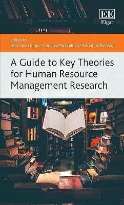 Guide to Key Theories for Human Resource Management Research (H/C)