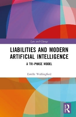 Liabilities and Modern Artificial Intelligence a Tri Phase Model (Ebook)