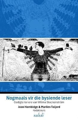 Nogmaals vir Die Bysiende Leser Gedigte Ter Ere Van Wilma Stockenstrom