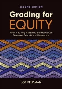 Grading for Equity What It is Why It Matters and How It Can Transform