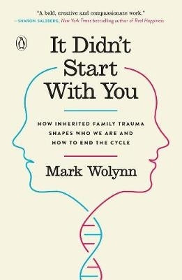 It Didnt Start With You How Inherited Family Trauma Shapes Who We Are and How to End the Cycle