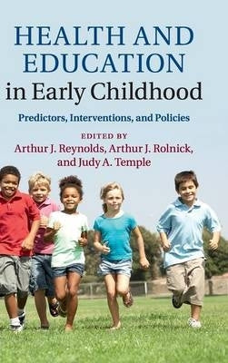 Health and Education in Early Childhood Predictors Interventions and Policies