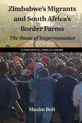 Zimbabwes Migrants and SA Border Farms the Roots of Impermanence