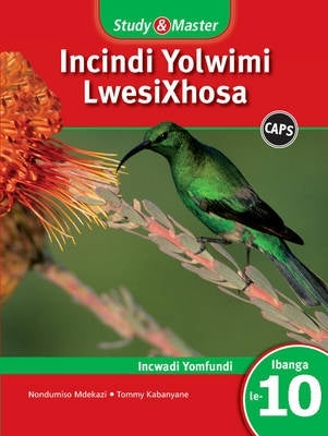Study and Master Incindi Yolwimi Iwesixhosa Home Language Gr 10 (Learners Book)
