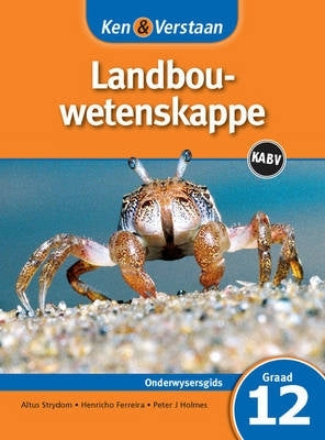Ken En Verstaan Landbouwetenskappe Gr 12 (Onderwysersgids) (Caps)