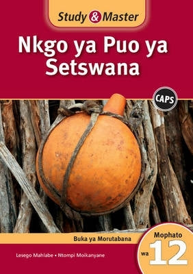 Study and Master Nkgo Ya Puo Ya Setswana Mophato Gr12 (Teachers Guide) (Caps)
