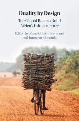 Duality by Design the Global Race to Build Africas Infrastructure(H/C)