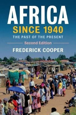 Africa Since 1940 the Past of the Present