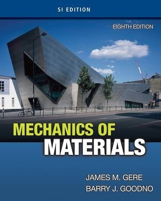 Mechanics of Materials (Refer Isbn 9781337093354)