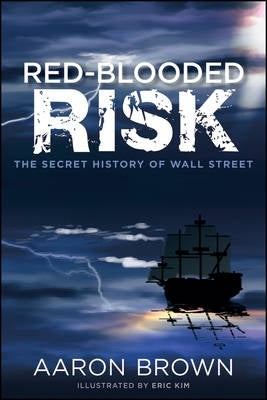 Red Blooded Risk the Secret History of Wall Street (H/C)