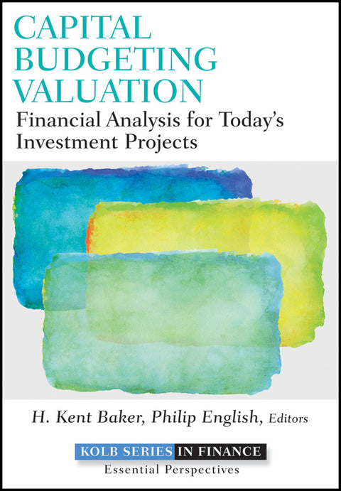 Capital Budgeting Valuation Financial Analysis for Todays Investment Projects