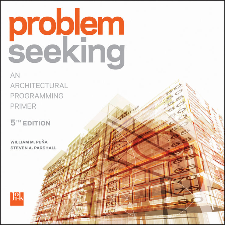Problem Seeking an Architectural Programming Primer