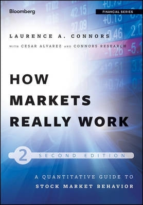 How Markets Really Work Quantitative Guide to Stock Market Behavior (H/C)