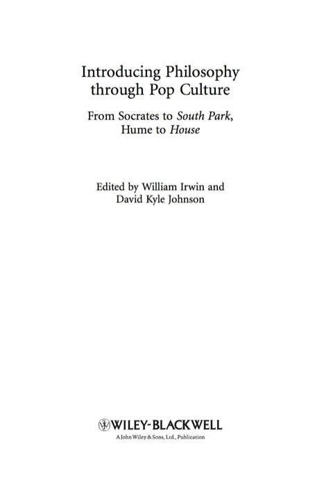 Intro Philosophy Through Pop Culture From Socrates to South Park Hume to House