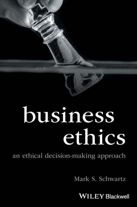 Business Ethics an Ethical Decision Making Approach