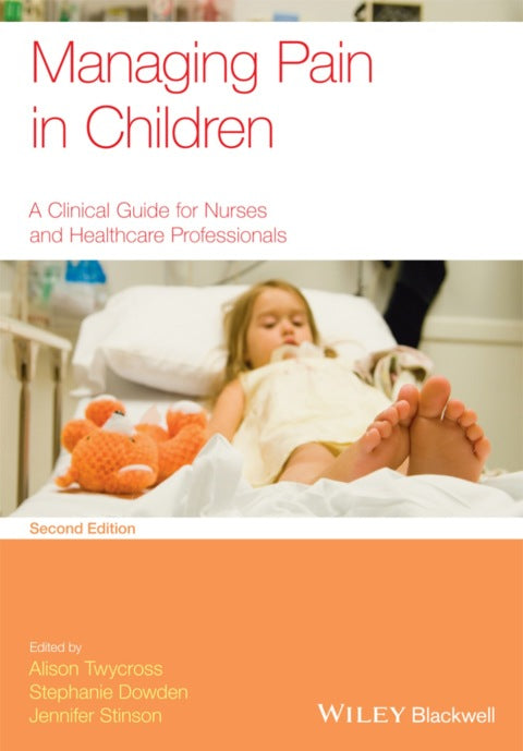 Managing Pain in Children a Clinical Guide for Nurses and Healthcare Professionals