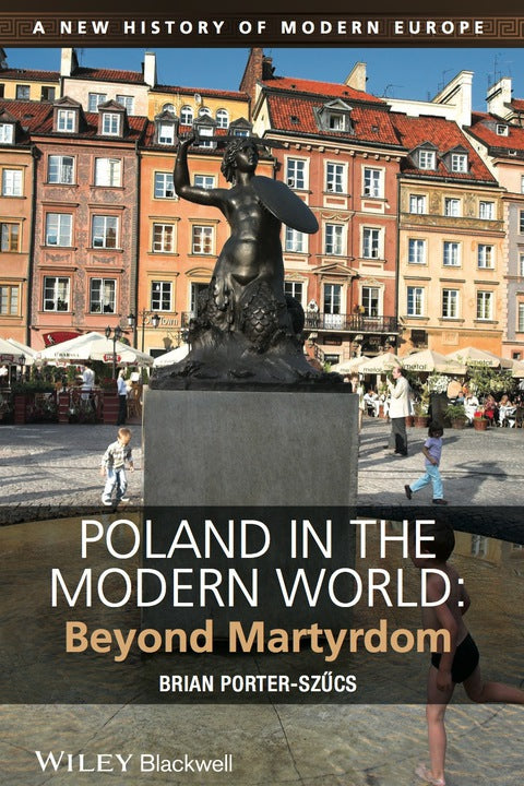 Poland in the Modern World Beyond Martyrdom