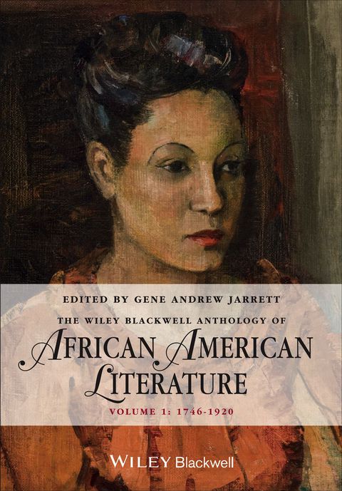 Wiley Blackwell Anthology of African American Literature (Volume 1) 1746 - 1920