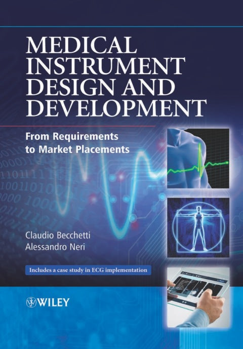 Medical Instrument Design and Development From Requirements to Market Placements