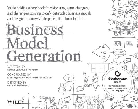 Business Model Generation a Handbook for Visionaries Game Changers and Challengers