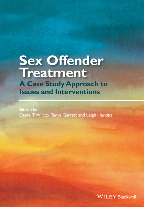 Sex Offender Treatment a Case Study Approach to Issues and Interventions