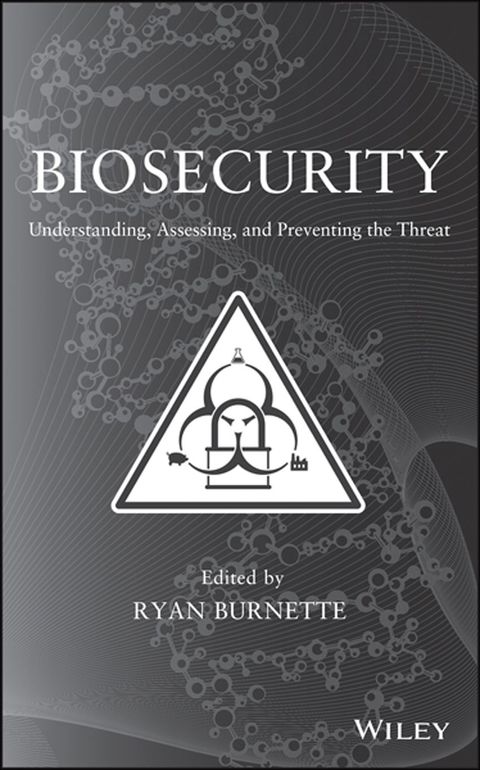 Biosecurity Understanding Assessing and Preventing the Threat