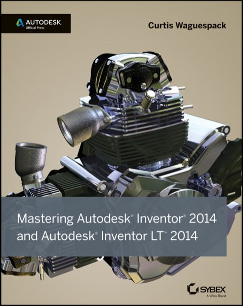 Mastering Autodesk Inventor 2014 Autodesk Official Press