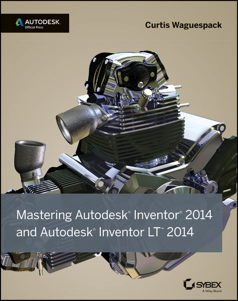 Mastering Autodesk Inventor 2014 and Autodesk Inventor Lt 2014