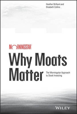 Why Moats Matter the Morningstar Approach to Stock Investing (H/C)