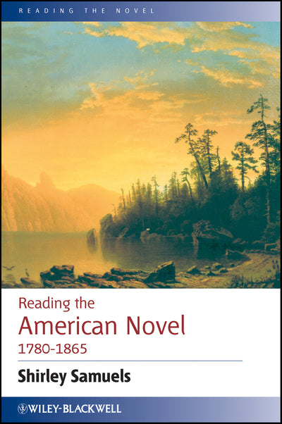 Reading the American Novel 1780 - 1865