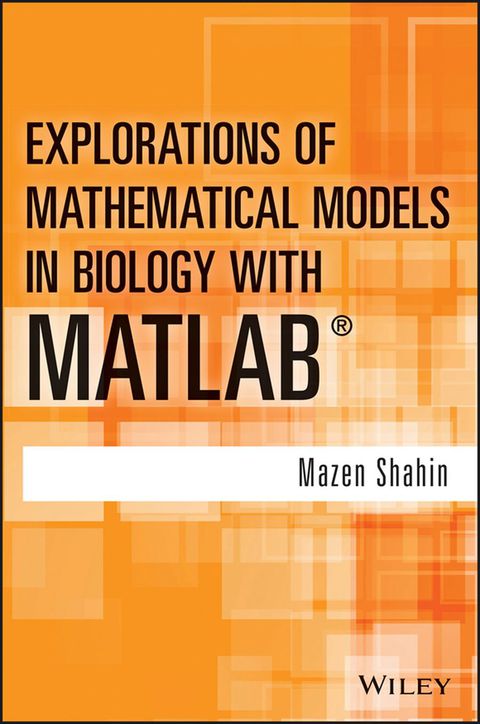 Explorations of Mathematical Models in Biology With Matlab