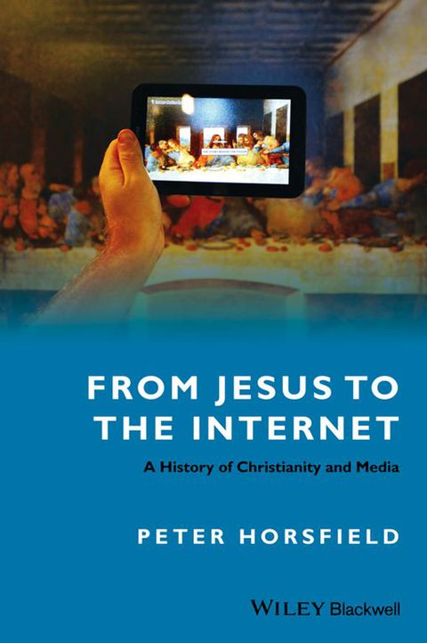 From Jesus to the Internet a History of Christianity and Media